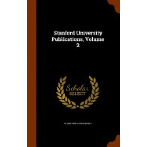 Stanford University Publications, Volume 2