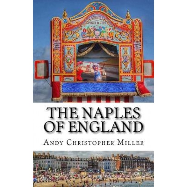 The Naples of England, Andy Christopher Miller (Author)