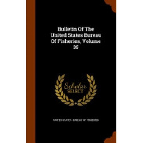 Bulletin of the United States Bureau of Fisheries, Volume 35