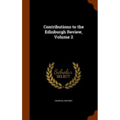 Contributions to the Edinburgh Review, Volume 2