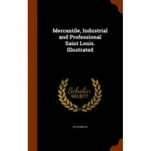 Mercantile, Industrial and Professional Saint Louis. Illustrated