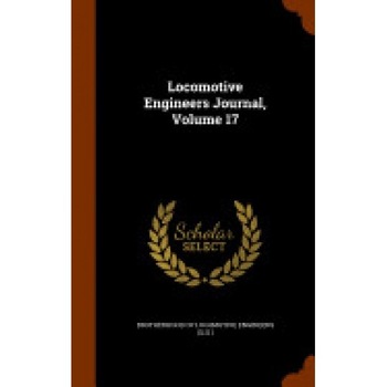 Locomotive Engineers Journal, Volume 17 Locomotive Engineers Journal, Volume 17