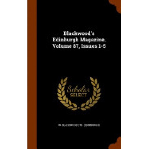 Blackwood's Edinburgh Magazine, Volume 87, Issues 1-5