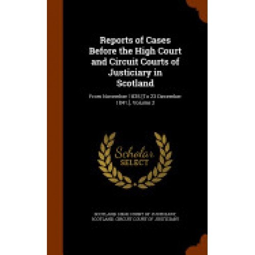 Reports of Cases Before the High Court and Circuit Courts of Justiciary in Scotland: From November 1835 [To 23 December 1841.], Volume 2