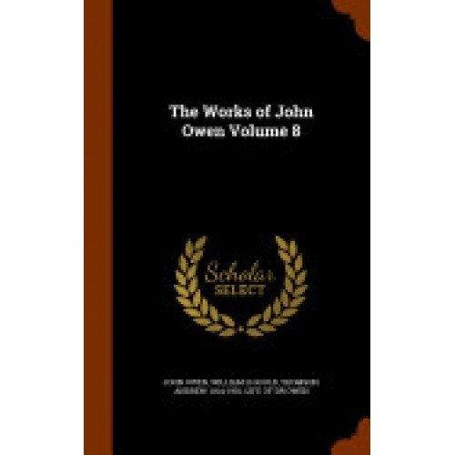 The Works of John Owen Volume 8