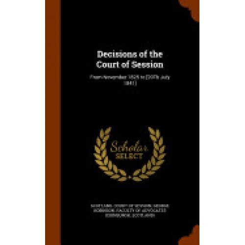 Decisions of the Court of Session: From November 1825 to [20th July 1841]