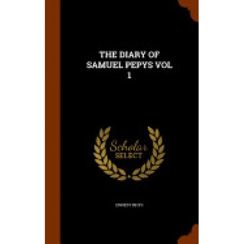 The Diary of Samuel Pepys Vol 1