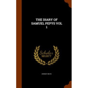 The Diary of Samuel Pepys Vol 1 The Diary of Samuel Pepys Vol 1