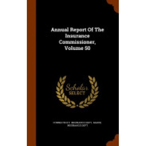 Annual Report of the Insurance Commissioner, Volume 50