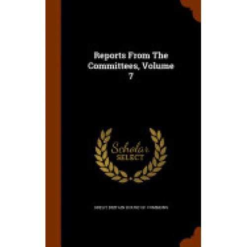 Reports from the Committees, Volume 7