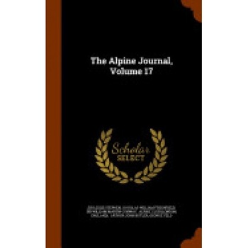 The Alpine Journal, Volume 17 The Alpine Journal, Volume 17
