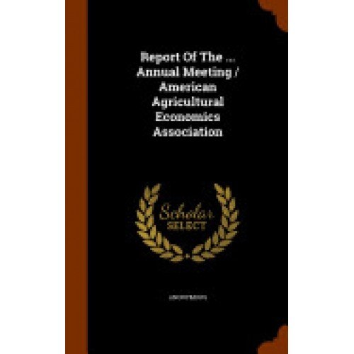 Report of the ... Annual Meeting / American Agricultural Economics Association