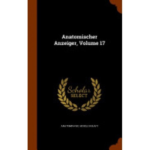 Anatomischer Anzeiger, Volume 17