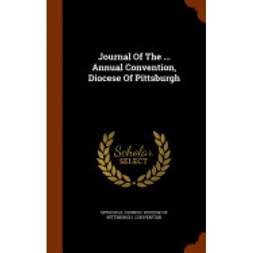Journal of the ... Annual Convention, Diocese of Pittsburgh