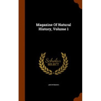 Magazine of Natural History, Volume 1 Magazine of Natural History, Volume 1