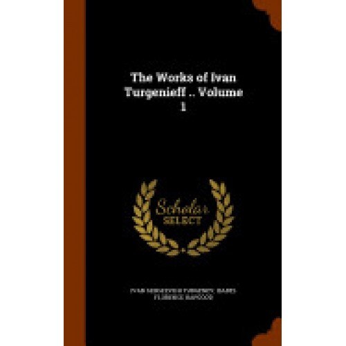 The Works of Ivan Turgenieff .. Volume 1