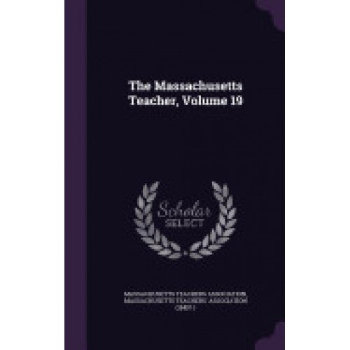 The Massachusetts Teacher, Volume 19