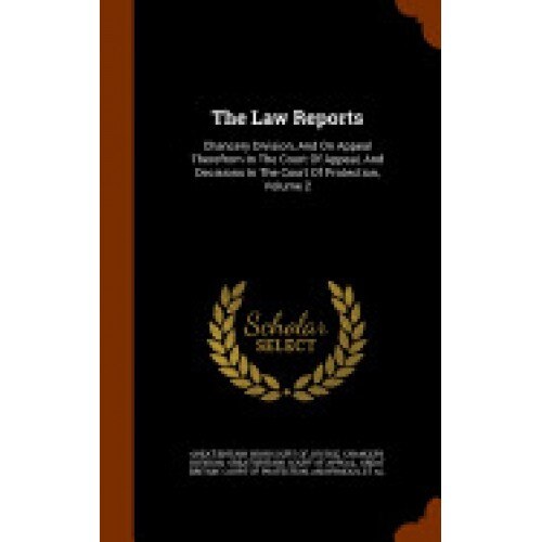 The Law Reports: Chancery Division, and on Appeal Therefrom in the Court of Appeal, and Decisions in the Court of Protection, Volume 2