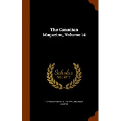 The Canadian Magazine, Volume 14