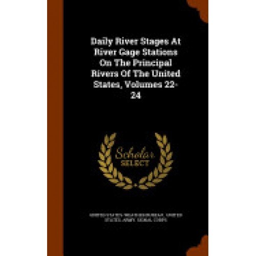 Daily River Stages at River Gage Stations on the Principal Rivers of the United States, Volumes 22-24