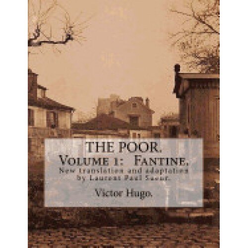 The Poor. Volume 1: Fantine.: New Translation and Adaptation by Laurent Paul Sueur