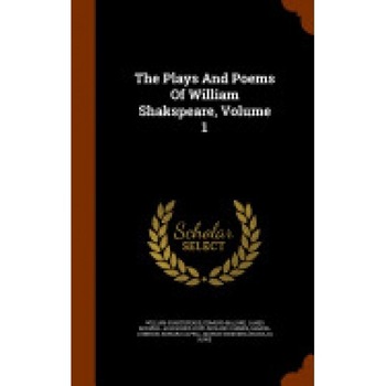 The Plays and Poems of William Shakspeare, Volume 1 The Plays and Poems of William Shakspeare, Volume 1