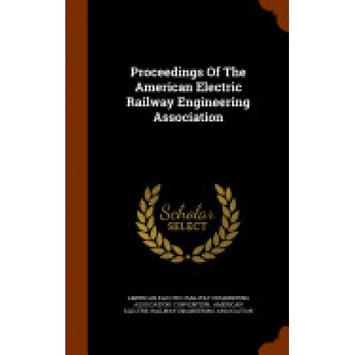 Proceedings of the American Electric Railway Engineering Association