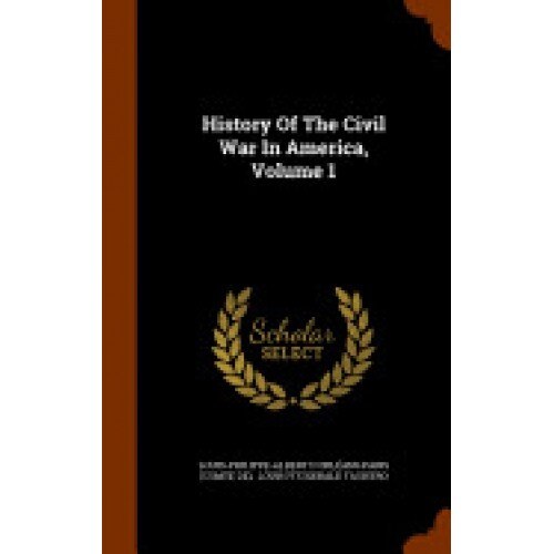 History of the Civil War in America, Volume 1