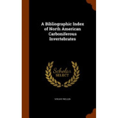 A Bibliographic Index of North American Carboniferous Invertebrates