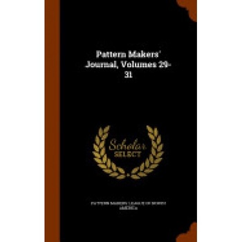 Pattern Makers' Journal, Volumes 29-31 Pattern Makers' Journal, Volumes 29-31