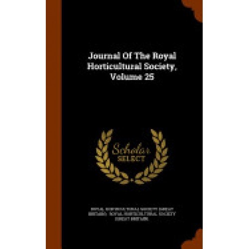 Journal of the Royal Horticultural Society, Volume 25
