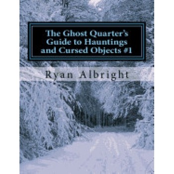 Ghost Quarter's Guide to Hauntings and Cursed Objects #1 Ghost Quarter's Guide to Hauntings and Cursed Objects #1