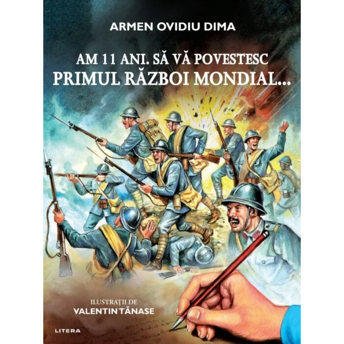 Am 11 ani. Sa va povestesc primul razboi mondia, Armen Ovidiu Dima