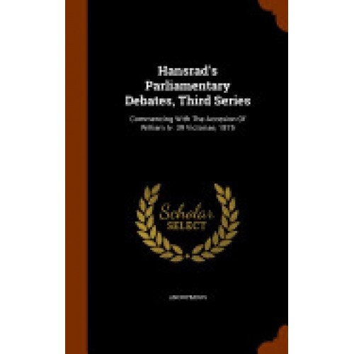 Hansrad's Parliamentary Debates, Third Series: Commencing with the Accesion of William IV. 39 Victoriae, 1875