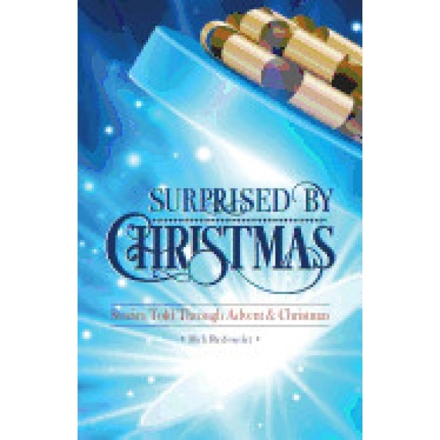 Surprised by Christmas: Stories Told Through Advent & Christmas, Richard W. Reifsnyder (Author)