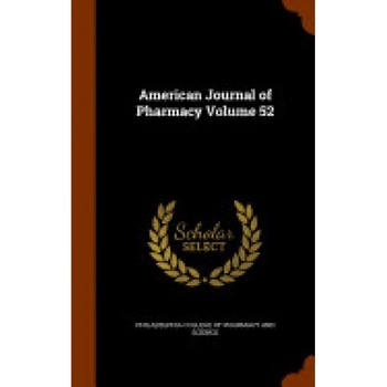 American Journal of Pharmacy Volume 52 American Journal of Pharmacy Volume 52