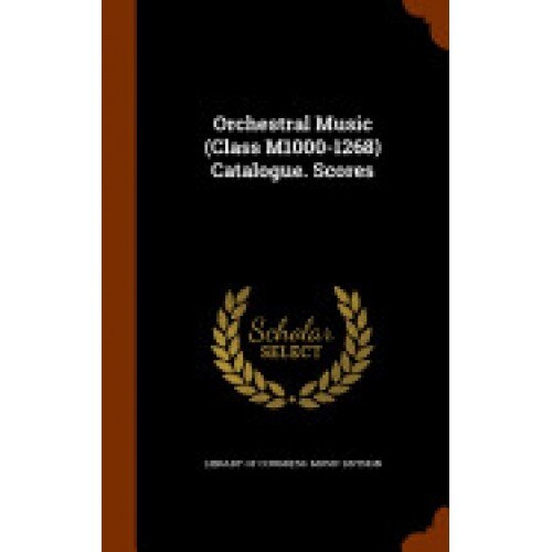 Orchestral Music (Class M1000-1268) Catalogue. Scores