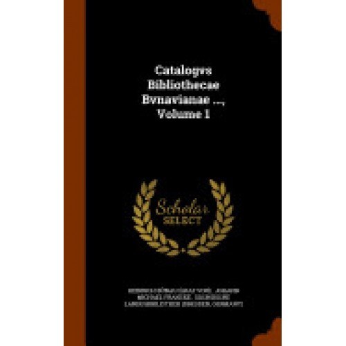 Catalogvs Bibliothecae Bvnavianae ..., Volume 1