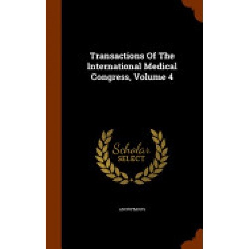 Transactions of the International Medical Congress, Volume 4