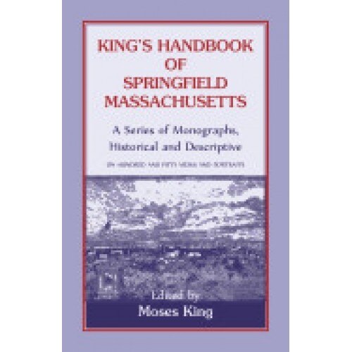 King's Handbook of Springfield, Massachusetts-A Series of Monographs, Historical and Descriptive