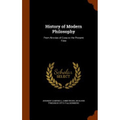 History of Modern Philosophy: From Nicolas of Cusa to the Present Time