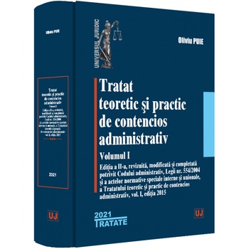 Tratat teoretic si practic de contencios administrativ vol. 1, Oliviu Puie Tratat teoretic si practic de contencios administrativ vol. 1, Oliviu Puie