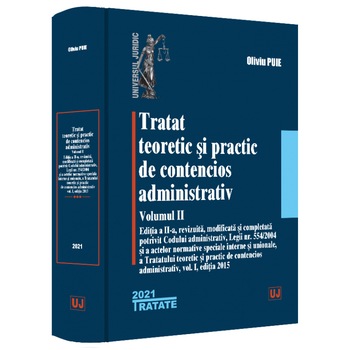 Tratat teoretic si practic de contencios administrativ vol. 2, Oliviu Puie Tratat teoretic si practic de contencios administrativ vol. 2, Oliviu Puie