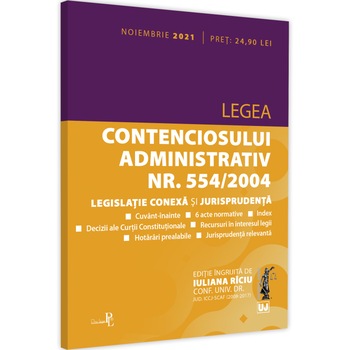 Legea contenciosului administrativ nr. 554/2004, legislatie conexa si jurisprudenta: noiembrie 2021, Iuliana Riciu Legea contenciosului administrativ nr. 554/2004, legislatie conexa si jurisprudenta: noiembrie 2021, Iuliana Riciu
