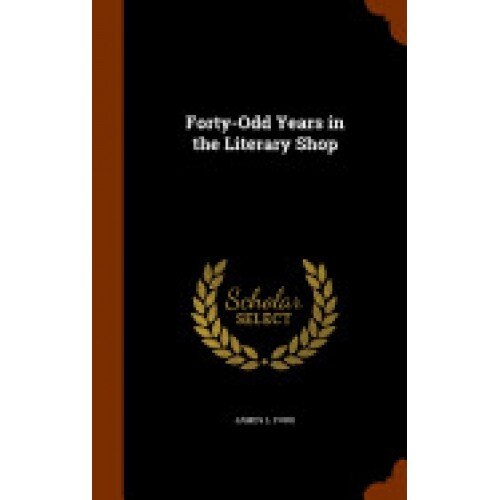 Forty-Odd Years in the Literary Shop