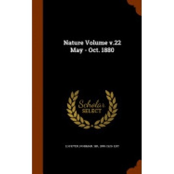 Nature Volume V.22 May - Oct. 1880 Nature Volume V.22 May - Oct. 1880