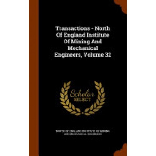 Transactions - North of England Institute of Mining and Mechanical Engineers, Volume 32
