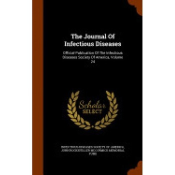 The Journal of Infectious Diseases: Official Publication of the Infectious Diseases Society of America, Volume 24 The Journal of Infectious Diseases: Official Publication of the Infectious Diseases Society of America, Volume 24