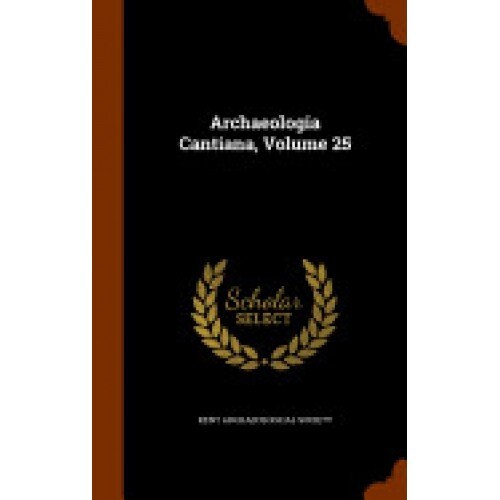 Archaeologia Cantiana, Volume 25