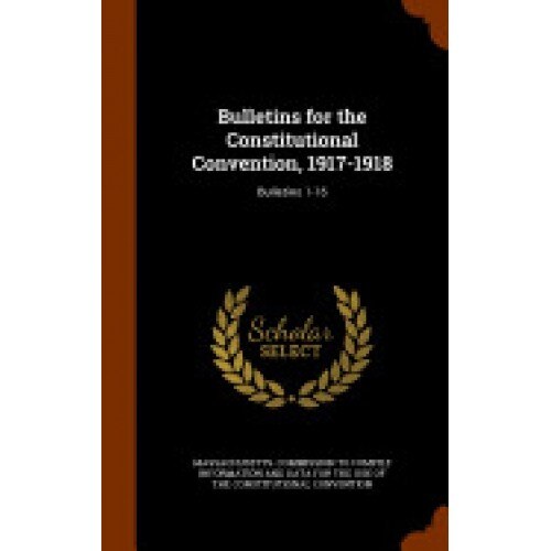Bulletins for the Constitutional Convention, 1917-1918: Bulletins 1-16